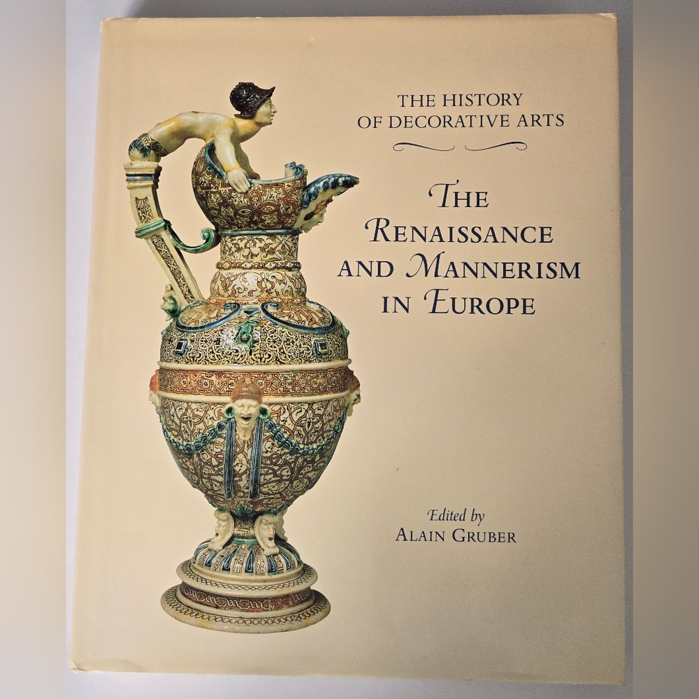 The Renaissance and Mannerism in Europe The History of the Decorative Arts